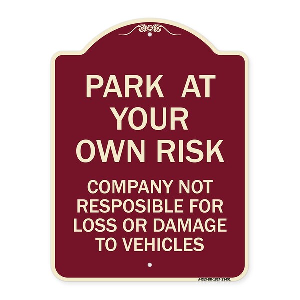 Park at Your Own Risk Company Not Responsible for Loss or Damage to Vehicles, A-DES-BU-1824-23491